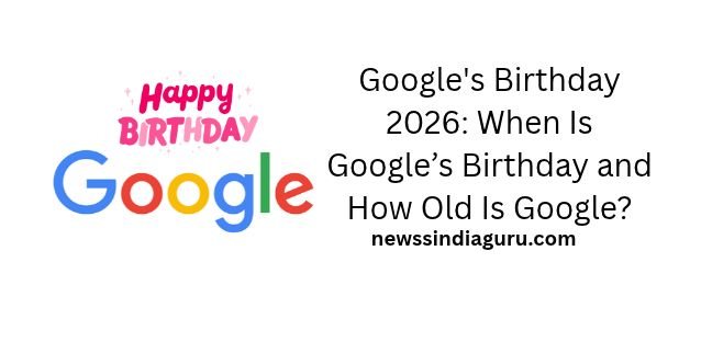 Google’s Birthday 2026: When Is Google’s Birthday and How Old Is Google?